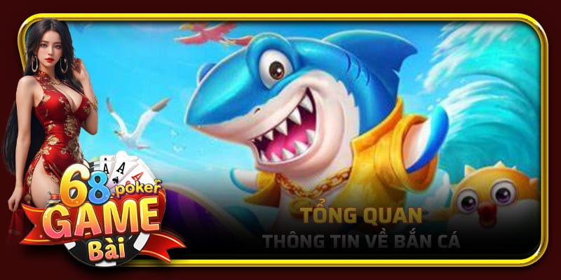 Giới thiệu đôi nét về bắn cá 68 Game Bài